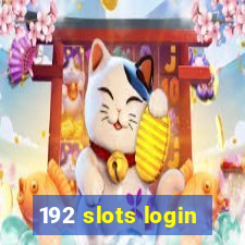 192 slots login